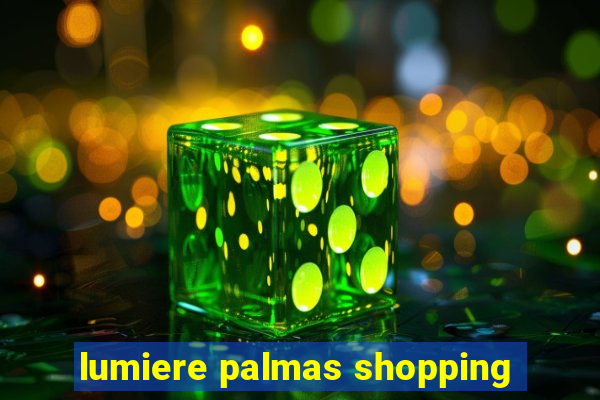 lumiere palmas shopping